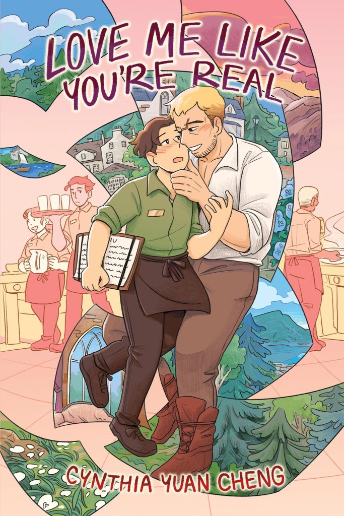 The cover of the comic “Love Me Like You’re Real” by Cynthia Yuan Cheng. The cover features two people in the center; the person on the left is a transmasculine individual, with short dark brown hair wearing a modern green and brown waitstaff uniform, walking forward and looking towards the man on their left, their face blushing, reaching towards him with their left hand, and holding menus under their right arm; the person on the right is a man, with short blond hair and a scar on his face on his nose and left eyebrow, wearing a historical outfit, a white shirt which exposes part of his muscular chest and brown pants, caressing the transmasculine person’s face in his left hand, his face flushed. Behind them are various pages with full-colour images from a fantasy world with architecture and landscapes resembling historical Europe, and a contemporary restaurant with three staff members doing various tasks, coloured in pink, orange and yellow.