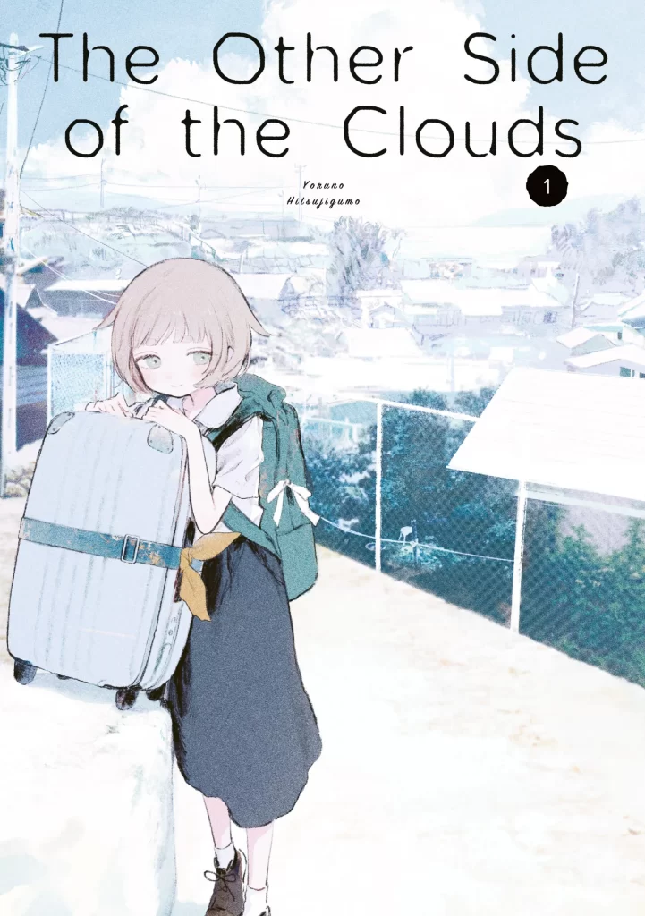 The cover of the first volume of the manga series “The Other Side of the Clouds” by Yoruno Hitsujigumo. The cover features a girl, with short sandy-blonde hair and light green eyes, leaning against a light-blue wheeled carry-on luggage bag that she has propped up on a white stone structure. She is wearing a white dress shirt and a navy blue skirt and carrying a green backpack on her back. She has a small, content smile on her face. Behind her is the skyline of a Japanese town, which includes various white-roofed buildings, trees, powerlines, a fence and a view of the ocean. The sky is blue with a large white cloud in the center.